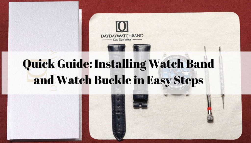 Daydaywatchband Quick Guide Installing Watch Band and Watch Buckle in Easy Steps