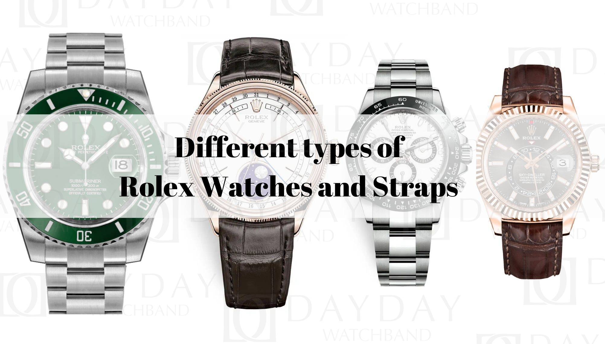 Guide to Different types of Rolex Watches and Straps Daydaywatchband