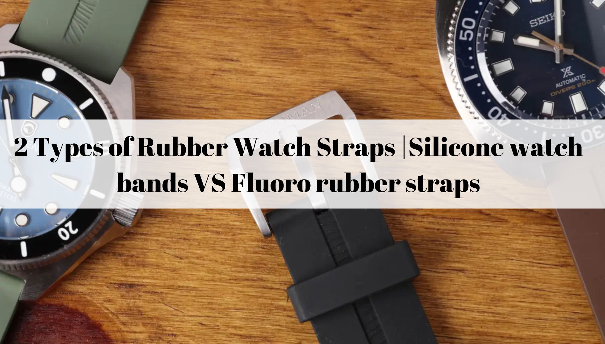 Daydaywatchband 2 Types of Rubber Watch Straps Silicone watch bands VS Fluoro rubber straps