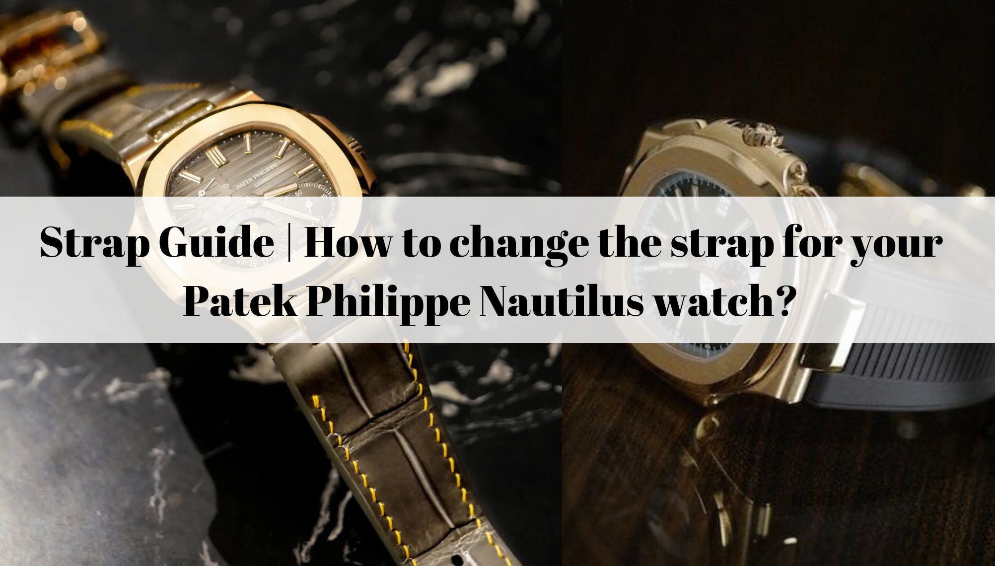 Daydaywatchband Strap Guide How to change the strap for your Patek Philippe Nautilus watch