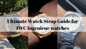 Ultimate Watch Strap Guide for IWC Ingenieur 3239, 3521 3227, Big Ingenieur 500503, 7 days, Ingenieur AMG,  IW322703 watches