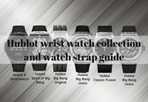 Hublot wrist watch collection and watch strap guide for Hublot Geneve Big Bang Smartwatch Meca 10 Big Bang Tourbillon Spirit Of Big Bang Classic Fusion