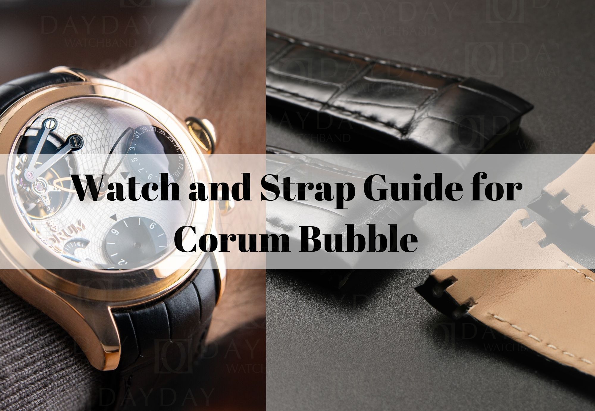 daydaywatchband Watch and custom alligator leather watch band Strap Guide for Corum Bubble